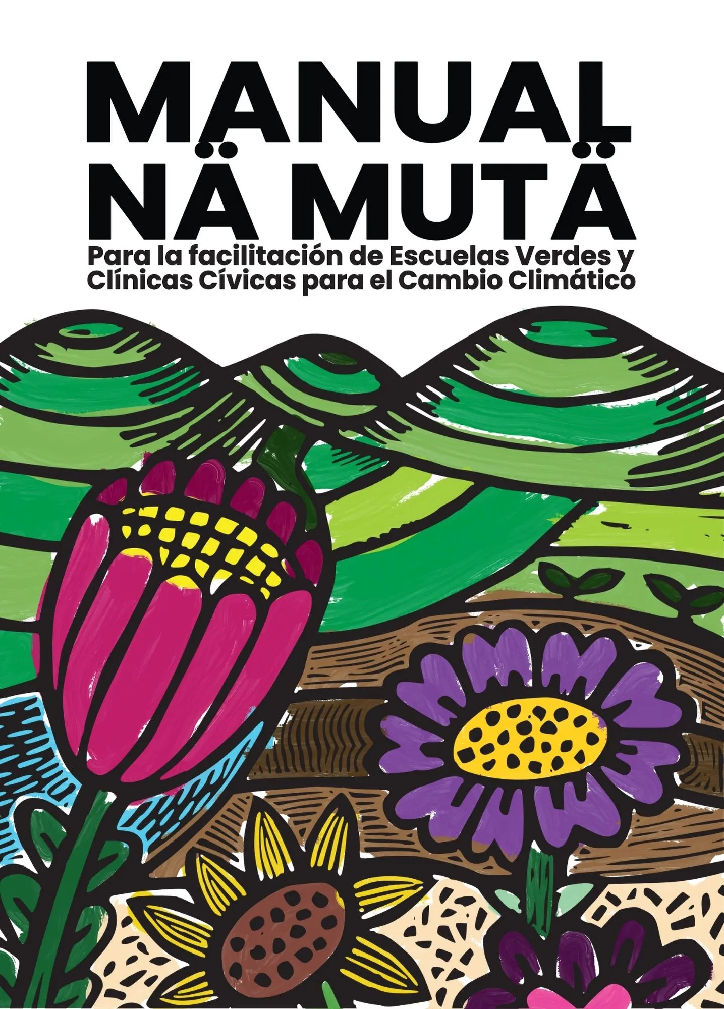 Portada del Manual Nä Mutä para la facilitación de escuelas verdes y clínicas cívicas para el cambio climático. 